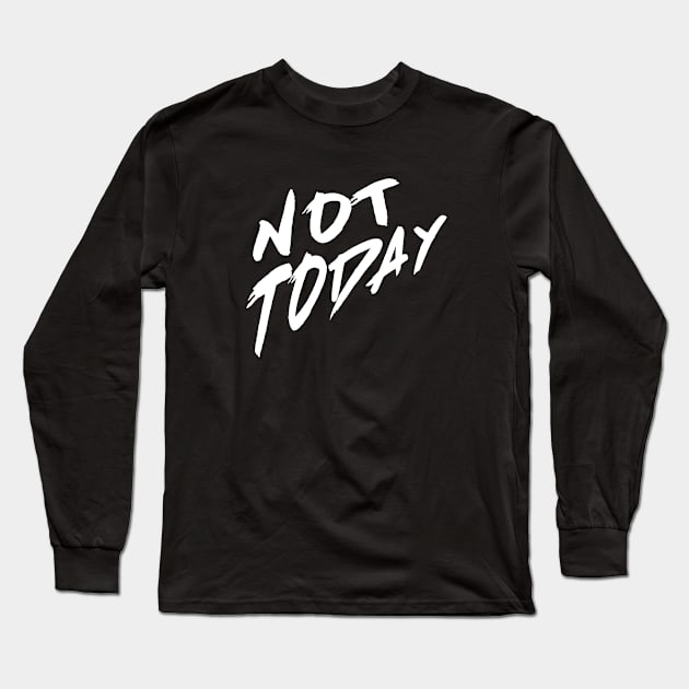 Not Today Long Sleeve T-Shirt by Jambo Designs